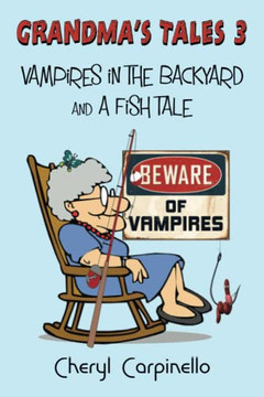 Grandma'S Tales 3 : Vampires In The Backyard And A Fish Tale