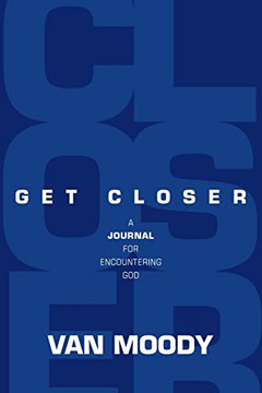 Get Closer : A Journal For Encountering God - 9781954089921