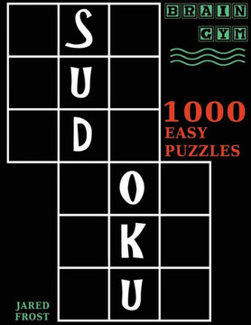 Sudoku : 1000 Easy Puzzles To Exercise Your Brain: Brain Gym Series Book