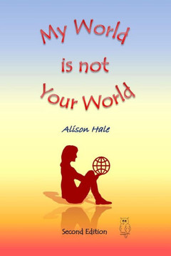My World Is Not Your World My World Is Not Your World