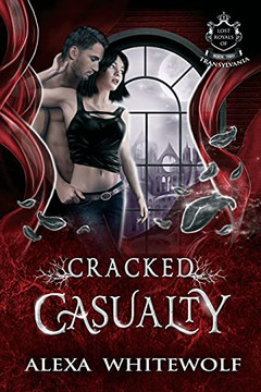 Cracked Casualty: A Transylvanian Vampire Paranormal Romance Cracked Casualty: A Transylvanian Vampire Paranormal Romance