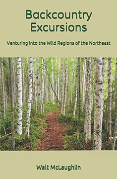Backcountry Excursions: Venturing Into the Wild Regions of the Northeast Backcountry Excursions: Venturing Into the Wild Regions of the Northeast