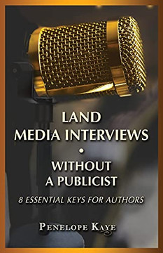 Land Media Interviews Without A Publicist: 8 Essential Keys For Authors