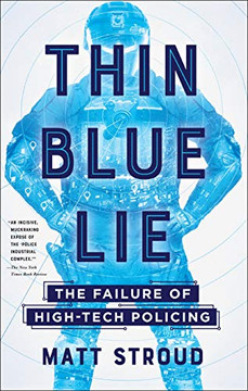 Thin Blue Lie: The Failure of High-Tech Policing Thin Blue Lie: The Failure of High-Tech Policing
