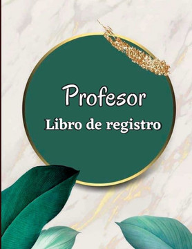 Libro De Registro Del Maestro: Libro De Calificaciones De 92 P?inas Para Que Los Maestros Registren Las Calificaciones Y Lecciones De Los Estudiantes De Clase (Spanish Edition) - 9781803846743