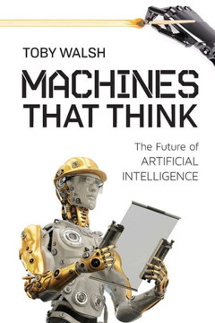 Machines That Think: The Future Of Artificial Intelligence Machines That Think: The Future Of Artificial Intelligence