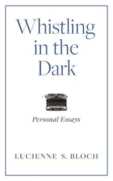 Whistling In The Dark: Personal Essays - 9781954805446