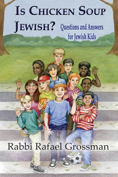 Is Chicken Soup Jewish?: Questions And Answers For Jewish Kids - 9781956381344