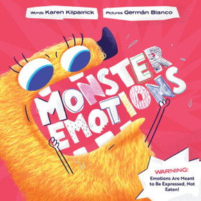 Monster Emotions: A Story About Sharing (Not Eating) Feelings - 9781938447440
