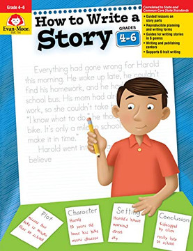 How To Write A Story, Grades 4-6+ How To Write A Story, Grades 4-6+
