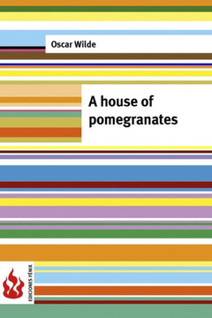 A House Of Pomegranates: (Low Cost). Limited Edition