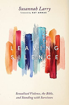 Leaving Silence: Sexualized Violence, The Bible, And Standing With Survivors (Paperback)