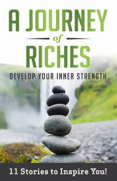 Develop Your Inner Strength: A Journey Of Riches