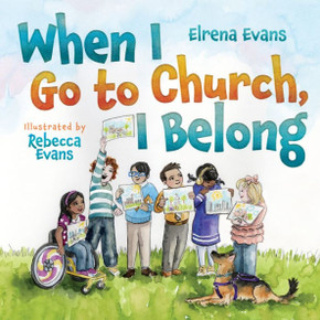 When I Go To Church, I Belong: Finding My Place In God'S Family As A Child With Special Needs