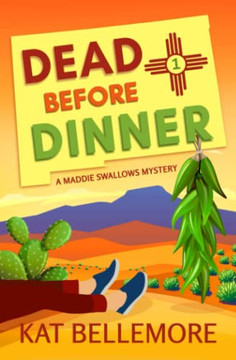 Dead Before Dinner (A Maddie Swallows Mystery)