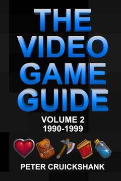 The Video Game Guide: Volume 2. 1990-1999