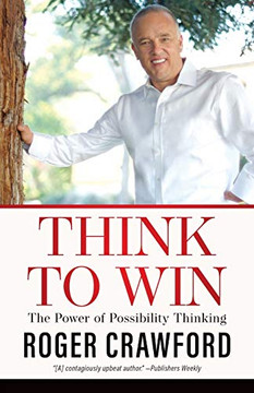 Think to Win: The Power of Possibility Thinking Think to Win: The Power of Possibility Thinking