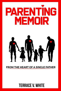 Parenting Memoir : From the Heart of a Single Father