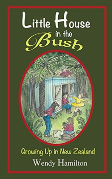 Little House in the Bush: Growing Up in New Zealand