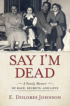 Say I'M Dead: A Family Memoir Of Race, Secrets, And Love - 9781641607766
