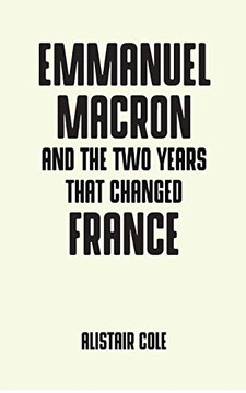 Emmanuel Macron And The Two Years That Changed France (Pocket Politics)