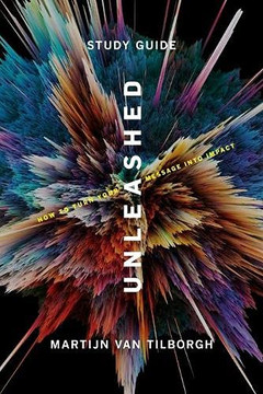Unleashed - Study Guide : How To Turn Your Message Into Impact