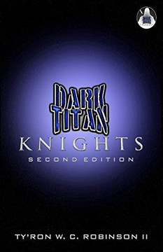 Dark Titan Knights: Second Edition (Dark Titan Universe Saga) Dark Titan Knights: Second Edition (Dark Titan Universe Saga)