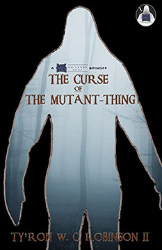 The Curse Of The Mutant-Thing (Dark Titan Universe Saga Spin-Offs) - 9781736698471 The Curse Of The Mutant-Thing (Dark Titan Universe Saga Spin-Offs) - 9781736698471