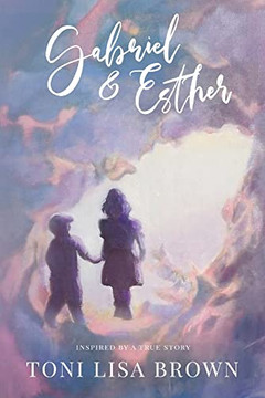 Gabriel And Esther: A Novel Inspired By A True Story