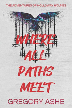 Where All Paths Meet (The Adventures Of Holloway Holmes)