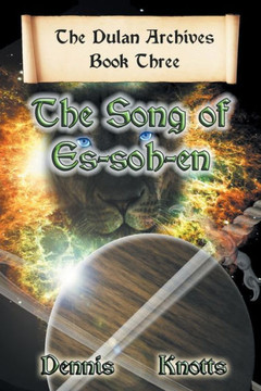 The Song Of Es-Soh-En : Book Three Of The Dulan Archives