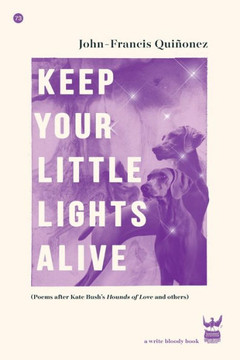 Keep Your Little Lights Alive: Poems after Kate Bush's Hounds of Love and others