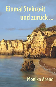 Einmal Steinzeit und zur?k ... (German Edition) Einmal Steinzeit und zur?k ... (German Edition)