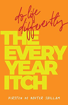 The Every-Year Itch: Do life differently