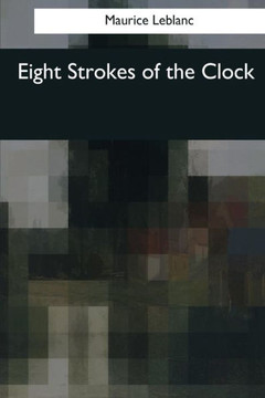 Eight Strokes Of The Clock - 9781544081458 Eight Strokes Of The Clock - 9781544081458