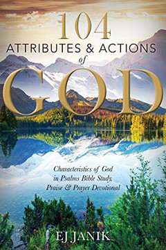104 Attributes and Actions of God : Characteristics of God in Psalms Bible Study, Praise & Prayers Devotional