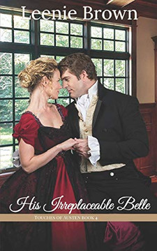 His Irreplaceable Belle : A Touches of Austen Novella