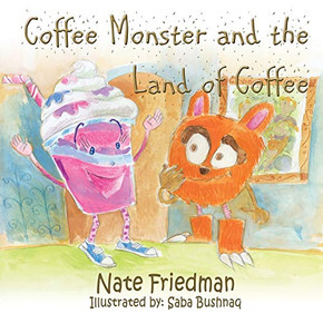 The Coffee Monster and the Land of Coffee The Coffee Monster and the Land of Coffee
