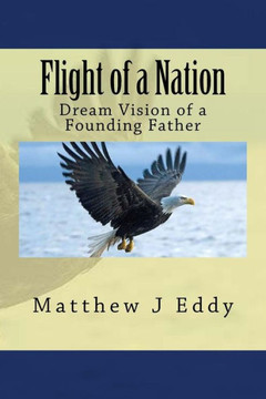 Flight Of A Nation: Dream Vision Of A Founding Father