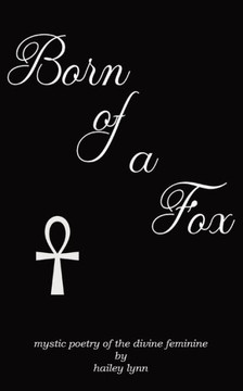 Born of a Fox: Mystic Poetry of the Divine Feminine Born of a Fox: Mystic Poetry of the Divine Feminine