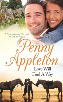 Love Will Find A Way : A Summerfield Village Sweet Romance Love Will Find A Way : A Summerfield Village Sweet Romance