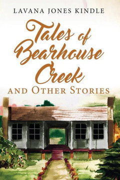 Tales Of Bearhouse Creek And Other Stories - 9781633084544