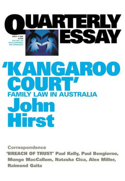 Kangaroo Court: Family Law Court in Australia: Quarterly Essay 17 Kangaroo Court: Family Law Court in Australia: Quarterly Essay 17