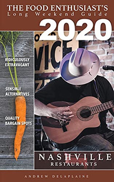 2020 - Nashville - Restaurants (The Food Enthusiast's Long Weekend Guide)