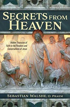 Secrets From Heaven - Hidden Treasures Of Faith In The Parables And Conversations Of Jesus