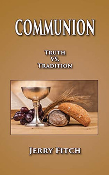 Communion: Truth vs. Tradition