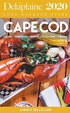 Cape Cod - The Delaplaine 2020 Long Weekend Guide (Long Weekend Guides)
