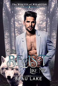 The Beast Like Me (Wolves Of Wharton) The Beast Like Me (Wolves Of Wharton)
