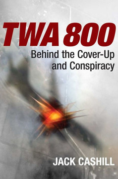 Twa 800: Behind The Cover-Up And Conspiracy