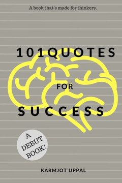 101 Quotes For Success: A Book That'S Made For Thinkers